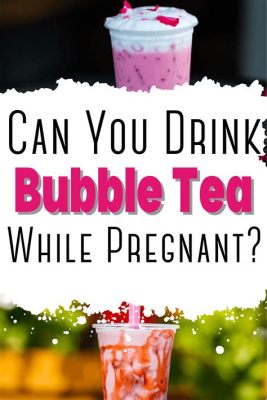 Can You Drink Boba Tea While Pregnant?