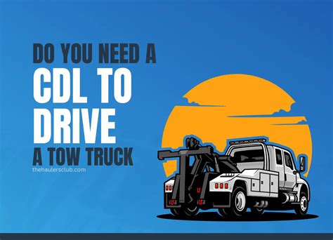 Do You Need CDL for Tow Truck: Exploring the Uncharted Territories of Towing Licenses